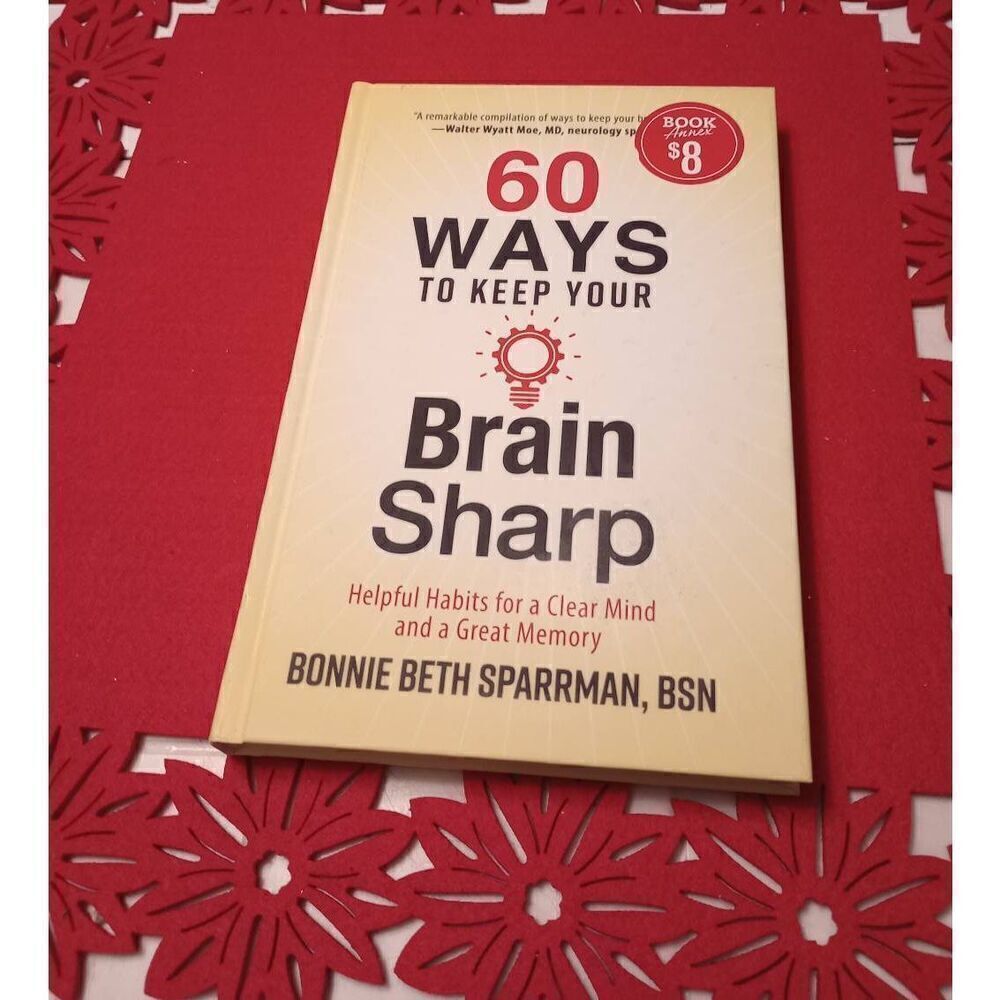 60 ways to keep your brain Sharp,  Bonnie Beth Sparrman BSN, hard Cover 2018